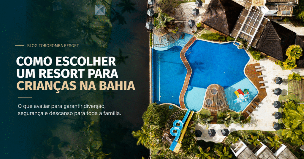 escolher um resort para crianças na Bahia vai muito além de encontrar um lugar bonito.